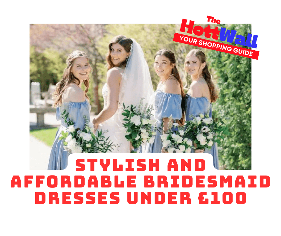 Stylish and Affordable Bridesmaid Dresses Under £100