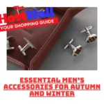 Essential Top Men's Accessories for Autumn & Winter 2024