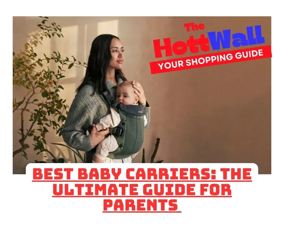 The Ultimate Guide to Choosing the Best Baby Carriers