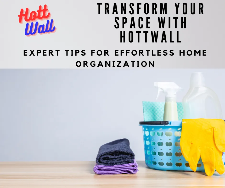 Transform Your Space with HOTTWALL: Expert Tips for Effortless Home Organization