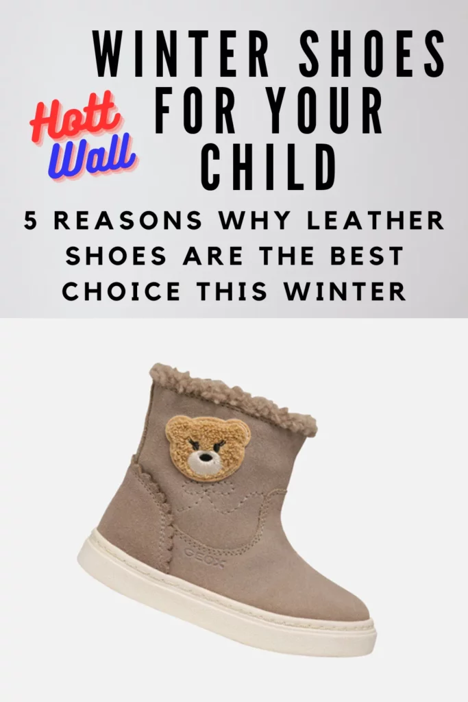 5 Reasons Why Leather Shoes for Your Child Are the Best Choice This Winter